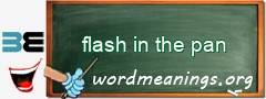 WordMeaning blackboard for flash in the pan